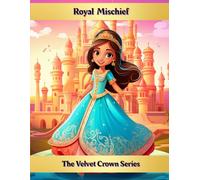 Royal Mischief: The Velvet Crown Series
