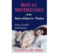 Royal Mistresses Of The House Of Hanover-Windsor