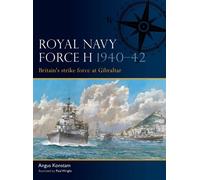 Royal Navy Force H 1940-42 Britain's strike force at Gibraltar - Angus Konstam - Osprey Publishing - ebook (ePub) - Livre
