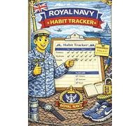 Royal Navy Habit Tracker: A Structured Daily Habit & Routine Tracking Journal for Royal Navy Personnel - Build Discipline, Consistency & Strong Daily Habits at Sea or Ashore