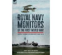 Royal Navy Monitors of the First World War: Actions off the Belgian and East African Rivers & Coasts, 1914-18