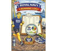 Royal Navy Running Log: A Structured Running & Cardio Training Log for Royal Navy Personnel - Track Distance, Pace, Fitness Progress & Endurance at Sea or Ashore