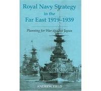 Royal Navy Strategy in the Far East 1919-1939, Cass Series--Naval Policy and History, 22 Andrews Field (Auteur)