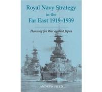 Royal Navy Strategy in the Far East 19191939 by Andrew Field Andrew Field (Auteur)