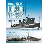 Royal Navy Torpedo Vessels by Les Brown Les Brown (Auteur)