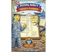 Royal Navy Weekly Planner: A Structured Weekly Planning & Organisation Journal for Royal Navy Personnel - Manage Tasks, Duties, Fitness, Admin & Priorities at Sea or Ashore