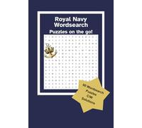 Royal Navy Wordsearch Book: Puzzles on the go! For Royal Navy fans of all ages.: The travel puzzle book for puzzle and Navy or Military fans. With 60 ... on Ships, Traditions, Slang, Engineering.