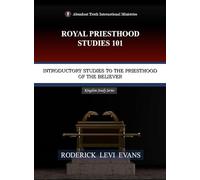 Royal Priesthood Studies 101: Introductory Studies to the Priesthood of the Believer