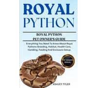 ROYAL PYTHON: Everything You Need To Know About Royal Pythons Breeding, Habitat, Health Care, Handling, Feeding And Enclosure Setup.
