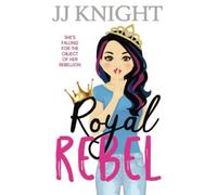 Royal Rebel: A Second Chance Romantic Comedy