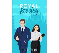 Royal Revelry: A Modern, Sweet Friends to Lovers Second Chance Royal Romance