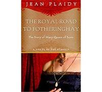 Royal Road to Fotheringhay Jean Plaidy (Auteur)