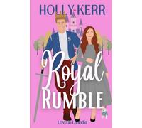 Royal Rumble: A Modern, Sweet Marriage-of-Convenience Royal Romance