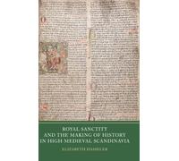 Royal Sanctity and the Making of History in High Medieval Scandinavia