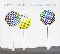 Royal Teeth - Act Naturally EP