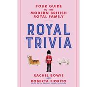 Royal Trivia: Your Guide to the Modern British Royal Family
