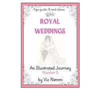 Royal Weddings (An Illustrated History): Vic Nemm