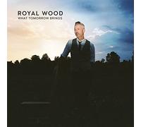Royal Wood - What Tomorrow Brings [Import]