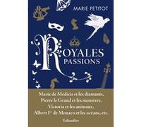 Royales passions Marie Petitot (Auteur)