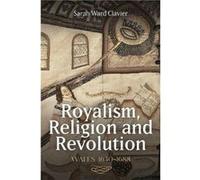 Royalism Religion and Revolution Wales 16401688 by Dr Sarah Ward Clavier Dr Sarah Ward Clavier (Auteur)