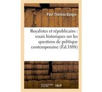 Royalistes et républicains : essais historiques sur les questions de politique contemporaine