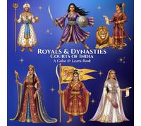 Royals & Dynasties Courts of India A Color & Learn Book: An Intricate, Educational Coloring Adventure Bringing Ancient to Early 20th-Century History to Life for Kids, Teens, and Adults