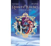 Royalty Witches - Tome 1 - L'essence De L'aurore