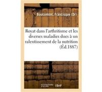 Royat dans l'arthritisme et maladies dues à un ralentissement de la nutrition, communication Francisque Boucomont (Auteur)