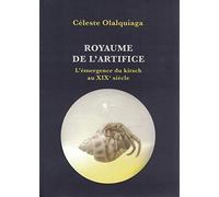 Royaume De L'artifice - L'émergence Du Kitsch Au Xixe Siècle