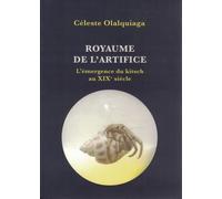 Royaume de l'artifice - L'émergence du kitsch au XIXe siècle - Céleste Olalquiaga - Fage Eds - broché - Essai