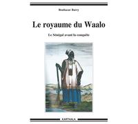 Royaume du waalo, le senegal avant la conquete Le Sénégal avant la conquête - Boubacar Barry - Karthala - broché - Etude
