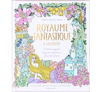 Royaume fantastique à colorier: Un voyage créatif en 100 illustrations