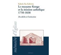 Royaume Kango Et La Mission Catholique, 1750-1838 : Du Duclin À L'extinction