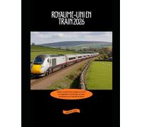 Royaume-Uni en train 2026: Guide complet des voyages en train en Angleterre, en Écosse, au Pays de Galles et en Irlande du Nord