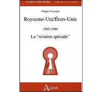 Royaume-uni - Etats-unis 1945-1990 - La "relation spéciale" La « relation spéciale » - Philippe Chassaigne - Atlande Eds - broché - Scolaire / Universitaire