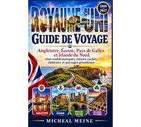 ROYAUME-UNI GUIDE DE VOYAGE 2026-2027: Angleterre, Écosse, Pays de Galles et Irlande du Nord, sites emblématiques, trésors cachés, châteaux et paysages grandioses