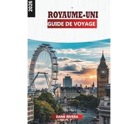 ROYAUME-UNI GUIDE DE VOYAGE 2026: Explorez l'Angleterre, l'Écosse et le Pays de Galles avec des villes, des châteaux et des paysages