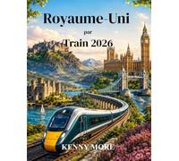 Royaume-Uni par Train 2026: Guide du voyageur novice à Londres, dans les villes historiques, à la campagne, sur les côtes, en Écosse, au Pays de Galles et en Angleterre en train