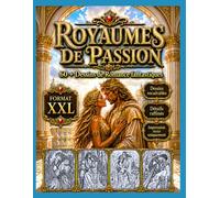 Royaumes de Passion: 60+ dessins de romances fantastiques avec guerriers, princes, vampires, elfes, loups-garous et créatures légendaires - Livre de coloriage XXL pour adultes
