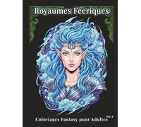 Royaumes Féeriques - Coloriages Fantasy pour Adultes Vol.2: 100 portraits détaillées : fées, sorcières et autres créatures pour réduire le stress, libérer l’esprit et pratiquer l’art-thérapie.