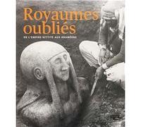 Royaumes oublies de l'empire hittite aux arameens Collectif (Auteur)