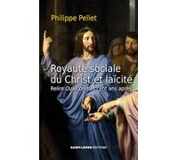 Royauté sociale du Christ et laïcité: Relire Quas primas cent ans après