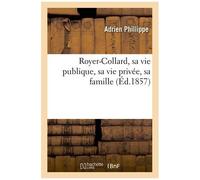 Royer-Collard, Sa Vie Publique, Sa Vie Privée, Sa Famille