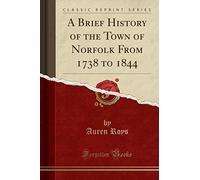 Roys, A: Brief History Of The Town Of Norfolk From 1738 To 1