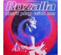 ROZALLA / DON'T PLAY WITH ME