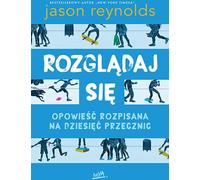 Rozgl¹daj siê Opowieœæ rozpisana na dziesiêæ przecznic Jason Reynolds (Buch auf Polnisch)