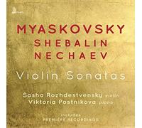 Myaskovsky, Shebalin, Nechaev: Violin Sonatas