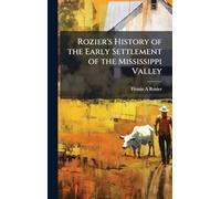 Rozier's History of the Early Settlement of the Mississippi Valley