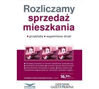 Rozliczamy sprzedaż mieszkania - Opracowanie zbiorowe (Recht auf Polnisch)
