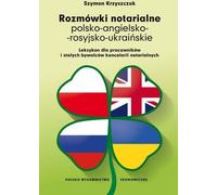 Rozmówki notarialne polsko-angielsko-rosyjsko-ukraińskie. Lexique pour les employés et les visiteurs réguliers